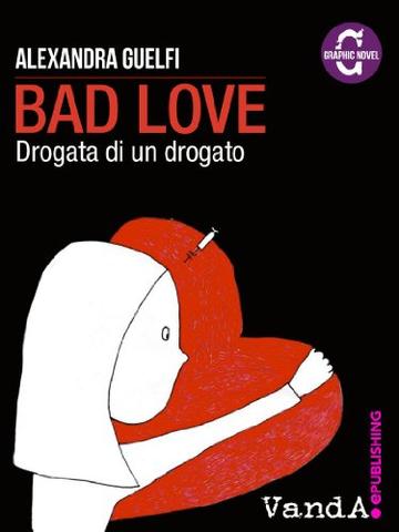 Bad Love: Drogata di un drogato